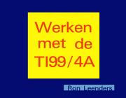 WERKEN MET DE TI-99/4A - (BY RON LEENDERS)
