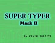 SUPER TYPER MARK II - (BY KEVIN BURFITT)