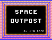 SPACE OUTPOST - ADVENTURE GAME - (BY JIM BECK)