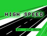 HIGH SPEED - (BY JIM BECK)